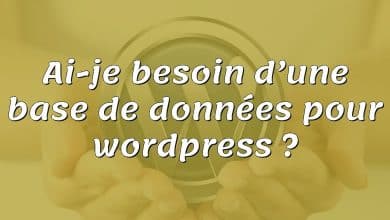 Ai-je besoin d’une base de données pour wordpress ?