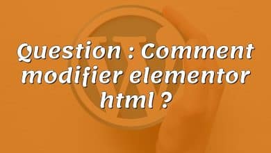 Question : Comment modifier elementor html ?