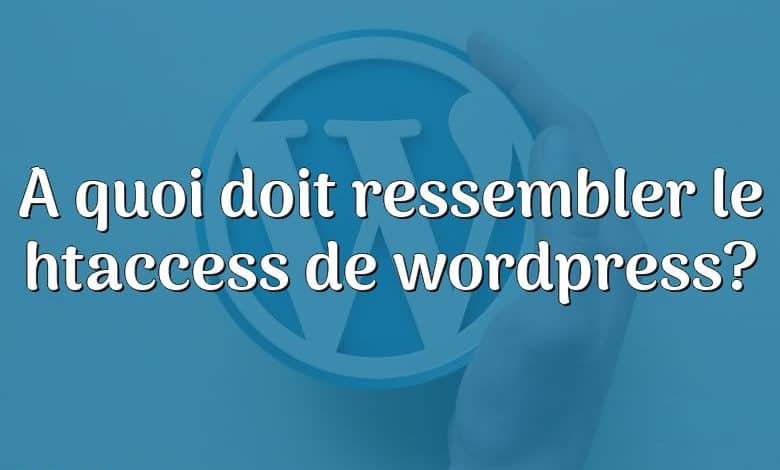 À quoi doit ressembler le htaccess de wordpress?