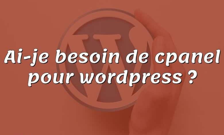 Ai-je besoin de cpanel pour wordpress ?