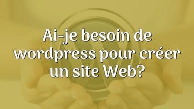 Ai-je besoin de wordpress pour créer un site Web?