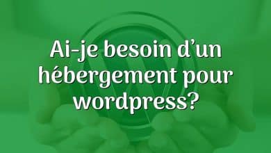 Ai-je besoin d’un hébergement pour wordpress?