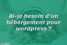 Ai-je besoin d’un hébergement pour wordpress ?