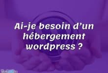 Ai-je besoin d’un hébergement wordpress ?