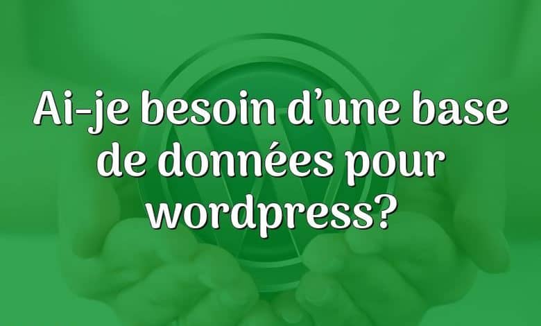 Ai-je besoin d’une base de données pour wordpress?