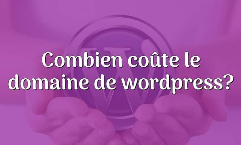 Combien coûte le domaine de wordpress?