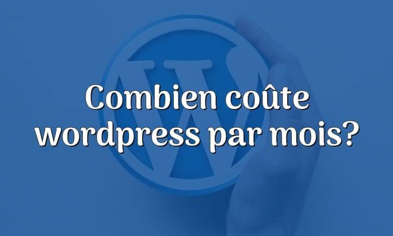 Combien coûte wordpress par mois?