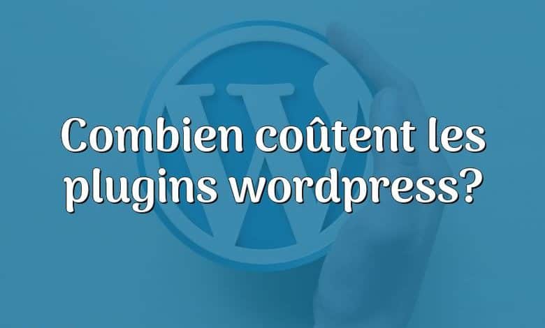 Combien coûtent les plugins wordpress?