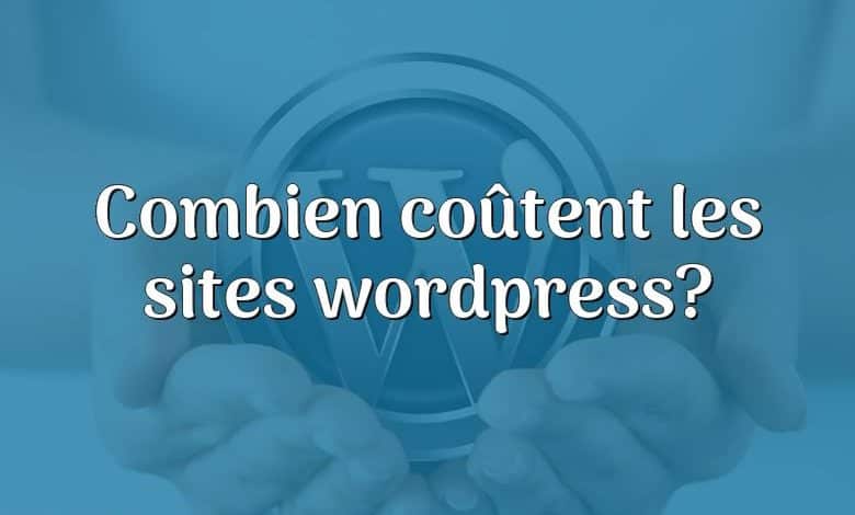 Combien coûtent les sites wordpress?