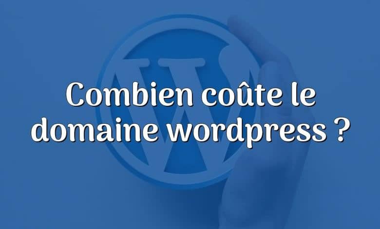 Combien coûte le domaine wordpress ?