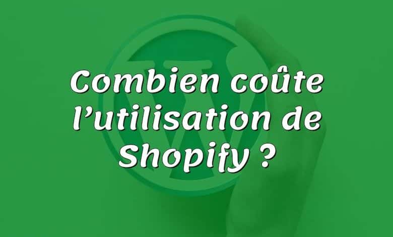 Combien coûte l’utilisation de Shopify ?