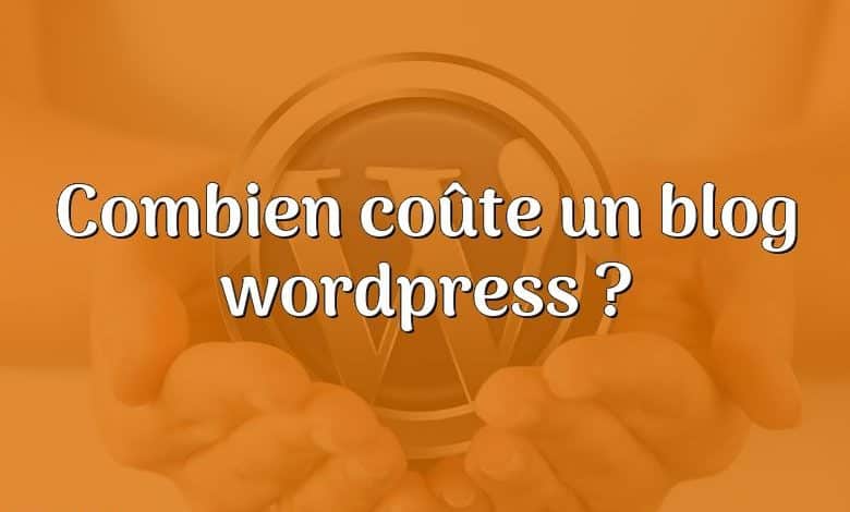 Combien coûte un blog wordpress ?