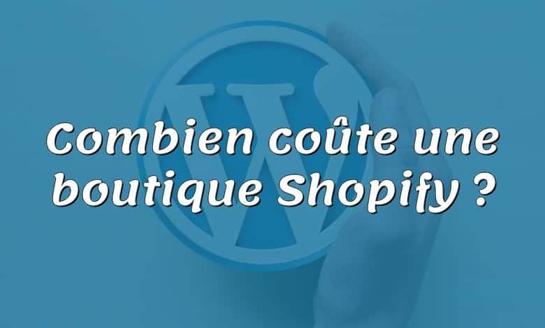 Combien coûte une boutique Shopify ?