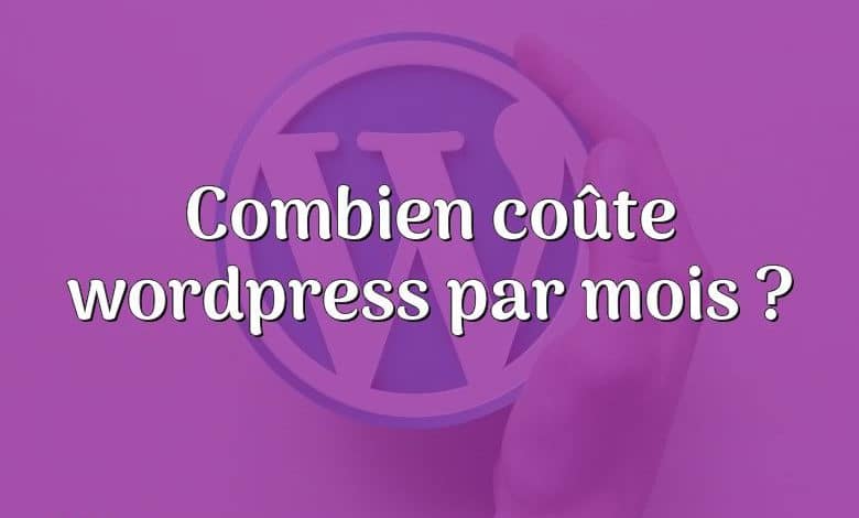 Combien coûte wordpress par mois ?