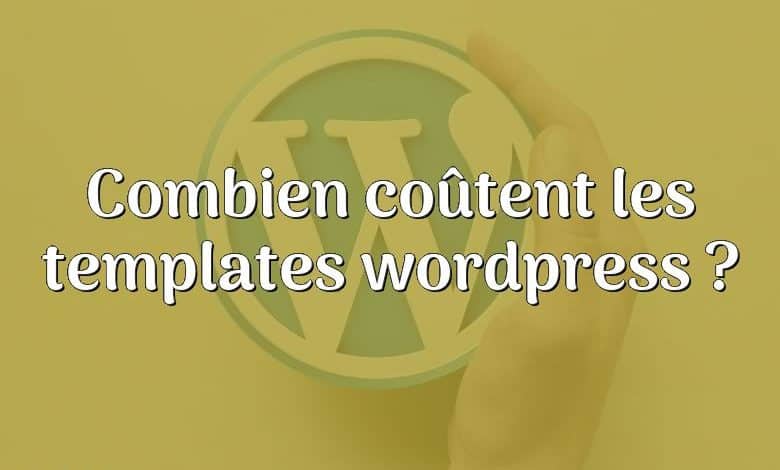 Combien coûtent les templates wordpress ?