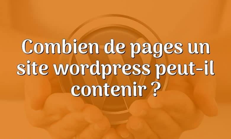 Combien de pages un site wordpress peut-il contenir ?