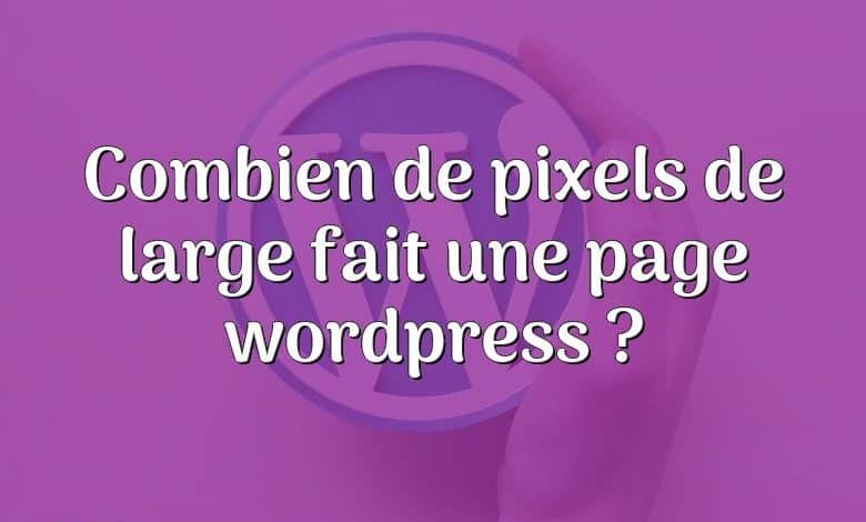 Combien de pixels de large fait une page wordpress ?