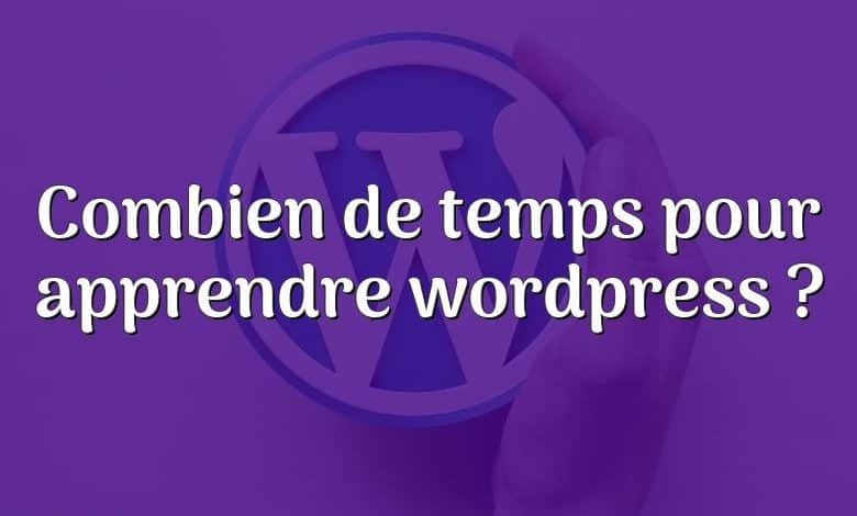 Combien de temps pour apprendre wordpress ?