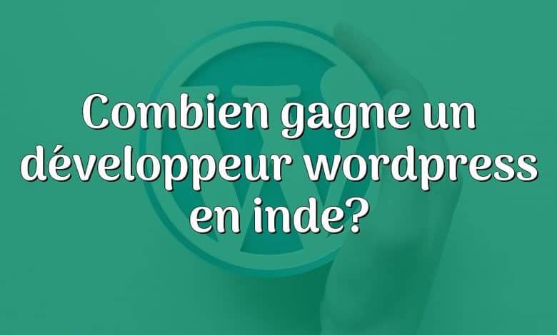 Combien gagne un développeur wordpress en inde?