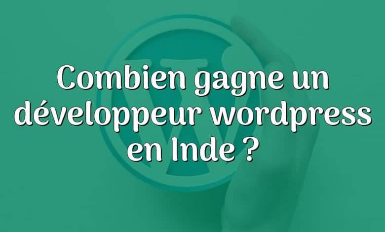 Combien gagne un développeur wordpress en Inde ?