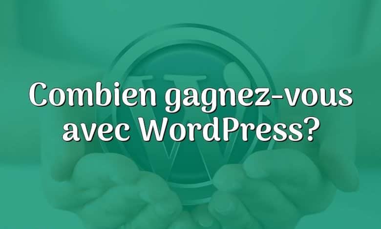 Combien gagnez-vous avec WordPress?