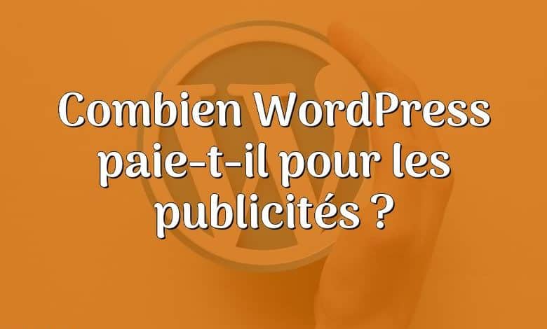 Combien WordPress paie-t-il pour les publicités ?