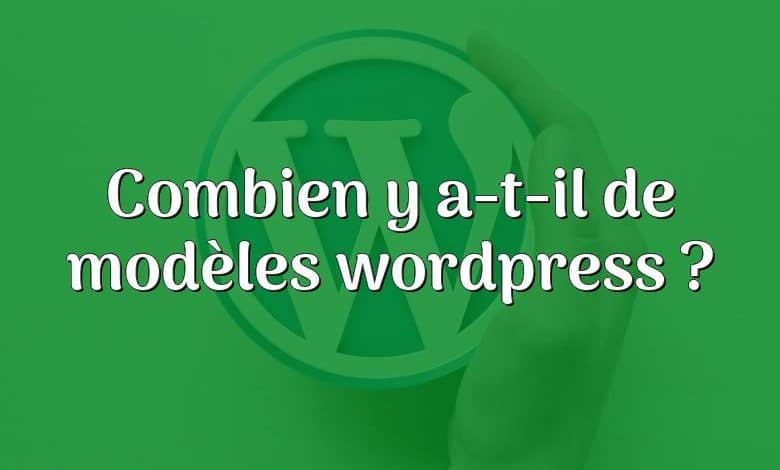 Combien y a-t-il de modèles wordpress ?