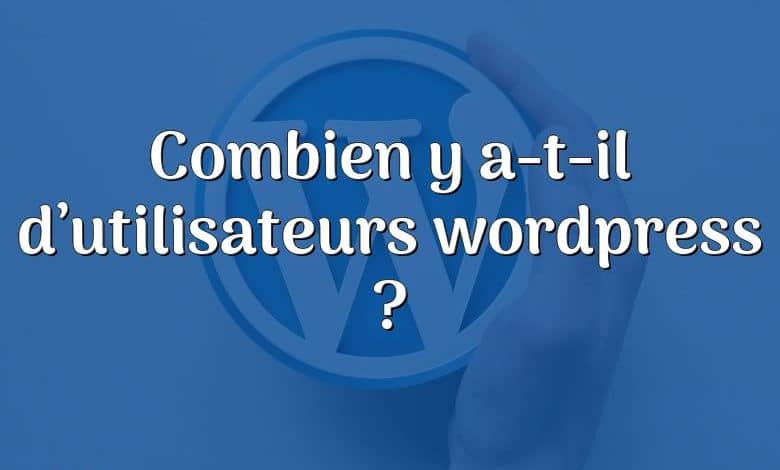 Combien y a-t-il d’utilisateurs wordpress ?