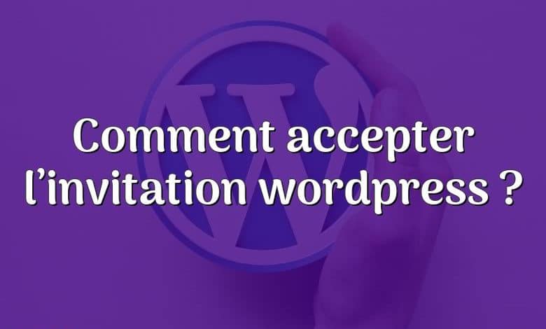 Comment accepter l’invitation wordpress ?