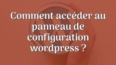 Comment accéder au panneau de configuration wordpress ?