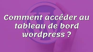 Comment accéder au tableau de bord wordpress ?