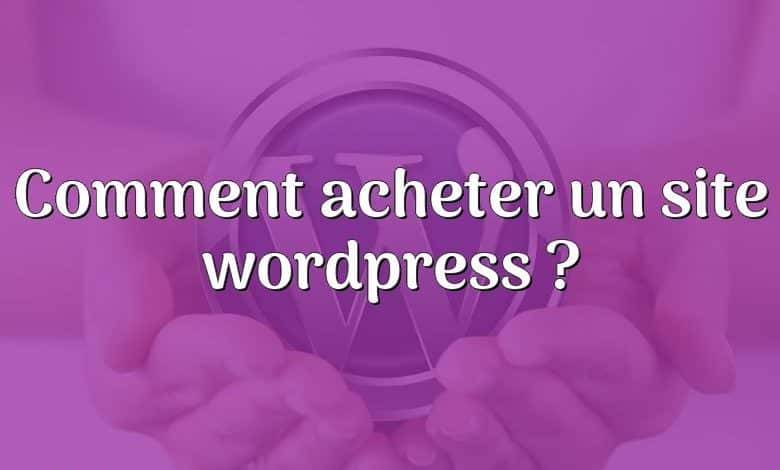 Comment acheter un site wordpress ?