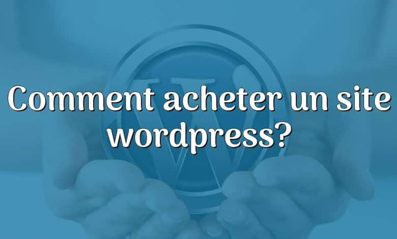 Comment acheter un site wordpress?