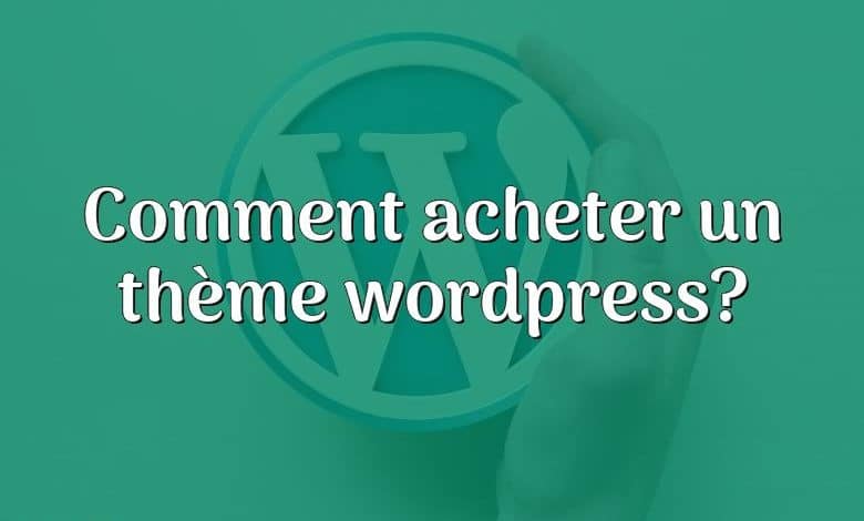 Comment acheter un thème wordpress?