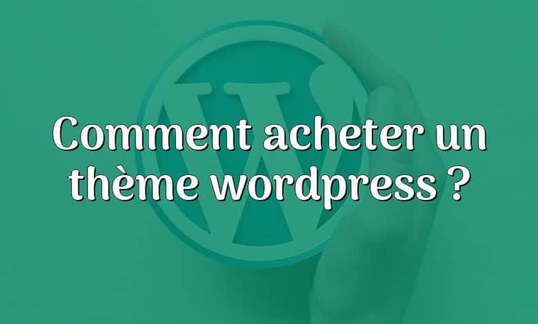 Comment acheter un thème wordpress ?