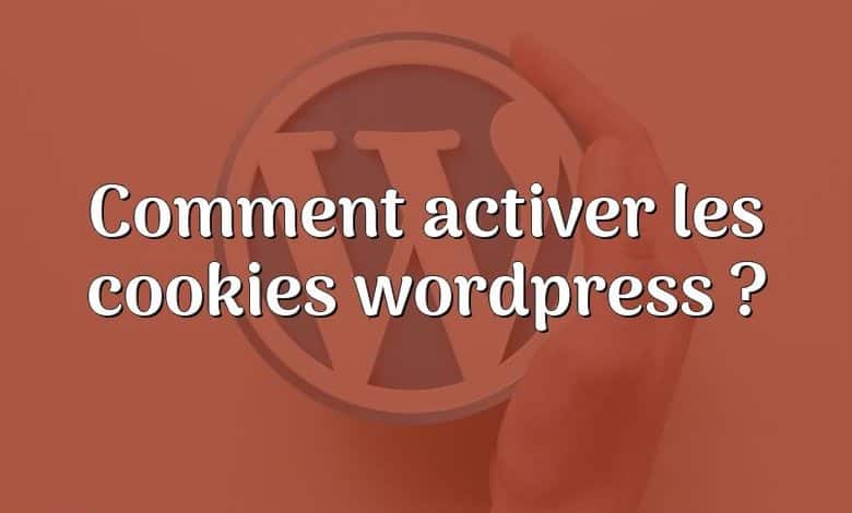 Comment activer les cookies wordpress ?