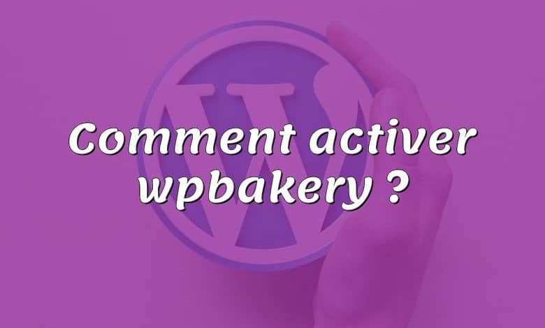 Comment activer wpbakery ?