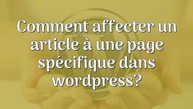 Comment affecter un article à une page spécifique dans wordpress?