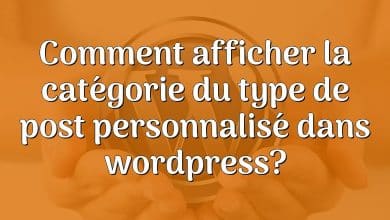 Comment afficher la catégorie du type de post personnalisé dans wordpress?