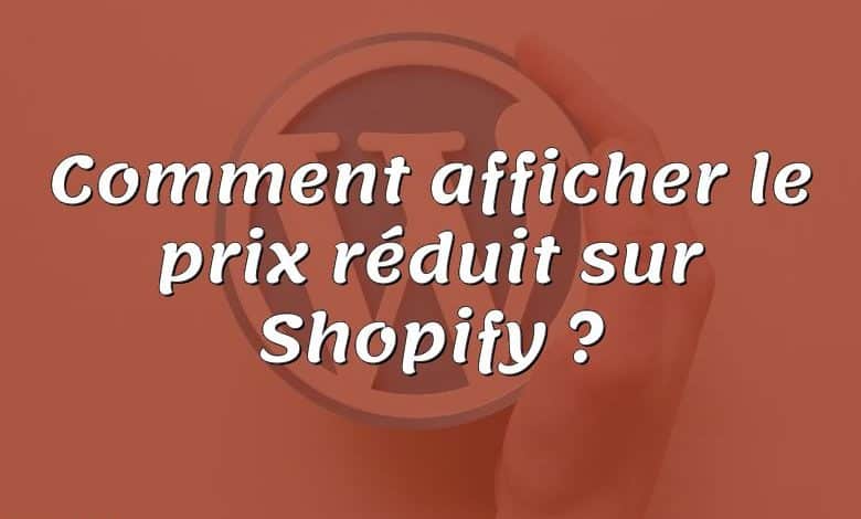 Comment afficher le prix réduit sur Shopify ?