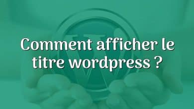 Comment afficher le titre wordpress ?