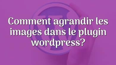 Comment agrandir les images dans le plugin wordpress?