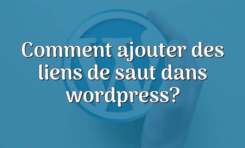 Comment ajouter des liens de saut dans wordpress?