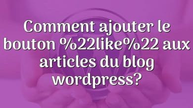 Comment ajouter le bouton %22like%22 aux articles du blog wordpress?