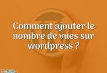 Comment ajouter le nombre de vues sur wordpress ?