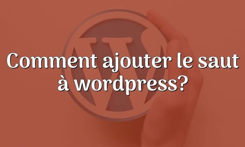 Comment ajouter le saut à wordpress?