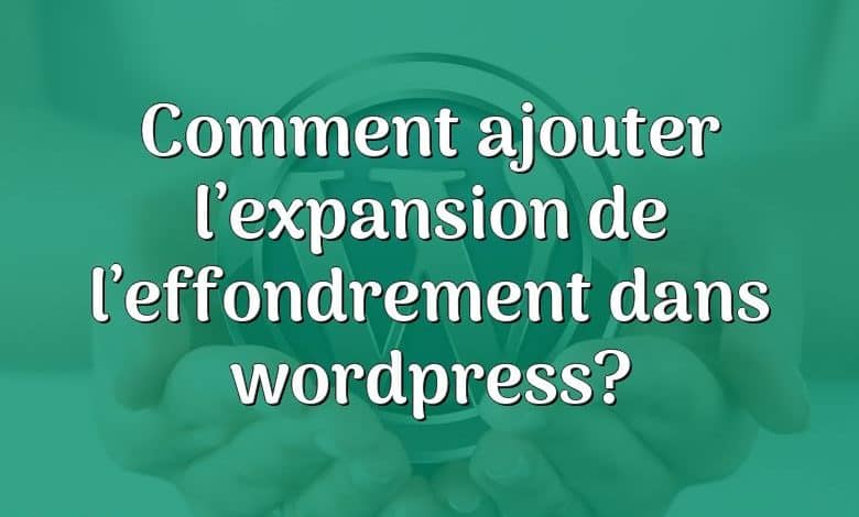 Comment ajouter l’expansion de l’effondrement dans wordpress?