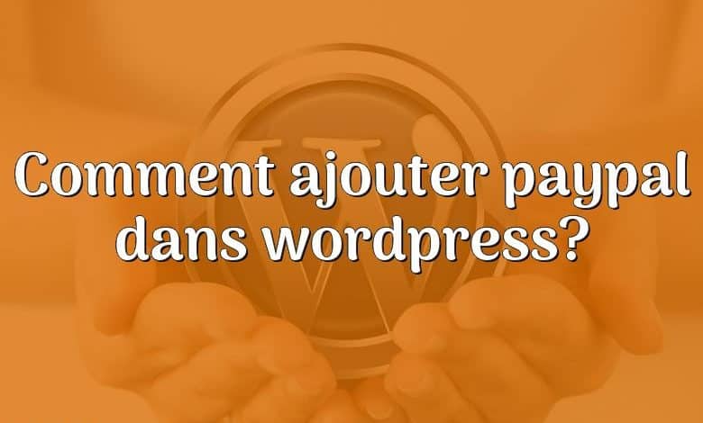 Comment ajouter paypal dans wordpress?