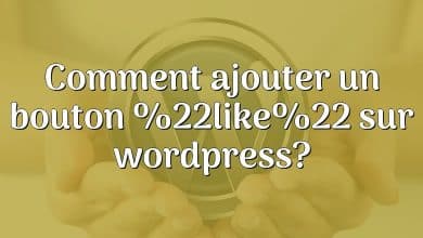 Comment ajouter un bouton %22like%22 sur wordpress?