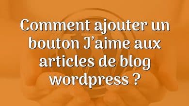 Comment ajouter un bouton J’aime aux articles de blog wordpress ?